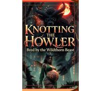 Knotting the Howler: Bred by the Wildthorn Beast (A Dark Cryptid Breeding Romance)