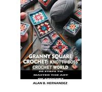 KNOTTY BOSS CROCHET WORLD: 20 STEPS TO MASTER THE ART OF CROCHET