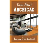 Know About Archicad: Learning To Use Archicad