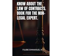 KNOW ABOUT THE LAW OF CONTRACTS. BOOK FOR THE NON-LEGAL EXPERT.