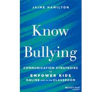 Know Bullying: Communication Strategies to Empower Kids Online and in the Classroom