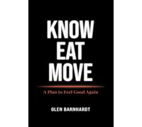 Know Eat Move: A Plan to Feel Good Again