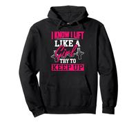 Know I Lift Like A Girl Try to Keep Up Funny Haltérophilie Sweat à Capuche