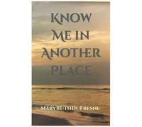 Know Me In Another Place