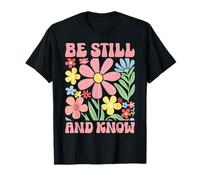 Know That I Am God Floral Psaume 46 10 Verse de la Bible Faith T-Shirt
