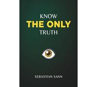 KNOW THE ONLY TRUTH