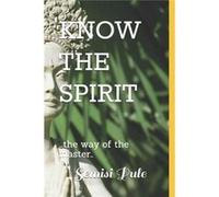 Know the Spirit ..The Way of the Master... - Semisi Pule - Amazon Digital Services LLC KDP - Livre en Anglais Semisi PuleSemisi Pule (Auteur)