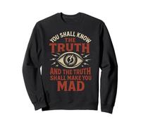 Know The Truth and Go Mad - Citation du Complot Symbole de l'œil Sweatshirt