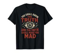 Know The Truth and Go Mad - Citation du Complot Symbole de l'œil T-Shirt