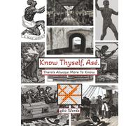 Know Thyself, Asé.: There's Always More To Know.