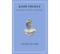 Know Thyself: Foundations of Catholic Anthropology