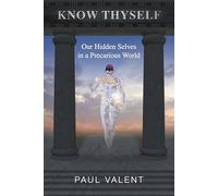 Know Thyself: Our Hidden Selves in a Precarious World
