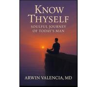 KNOW THYSELF: SOULFUL JOURNEY OF TODAY'S MAN