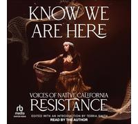 Know We Are Here: Voices of Native California Resistance
