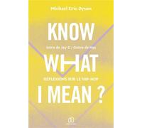 Know What I Mean Réflexions sur le Hip Hop - Michael Eric Dyson - Bpm - broché - Essai