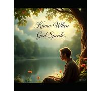 Know When God Speaks: “Learning to Recognize God’s Voice in Your Everyday Life”
