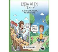 KNOW WHEN TO STOP: The Art of Resting, Resetting, and Rising Stronger