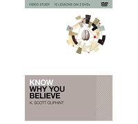 Know Why You Believe: Video Study, 12 Lessons