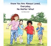 Know You Are Always Loved, Every Day, No Matter What
