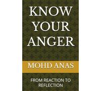 KNOW YOUR ANGER: FROM REACTION TO REFLECTION