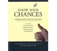 Know Your Chances by Welch & H. Gilbert & M.D. & M.P.H. H. Gilbert Welch, Lisa M. Schwartz, Steven Woloshin (Auteur)