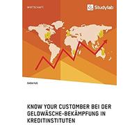 Know Your Customer Bei Der Geldwäsche-Bekämpfung In Kreditinstituten