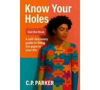 Know Your Holes: A self-discovery guide for filling the Gaps in your Life.