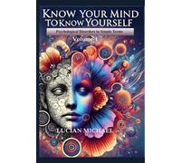 'Know Your Mind to Know Yourself'’: Psychological Disorders in Simple Terms. Volume-1