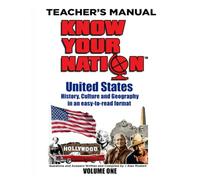 Know Your Nation USA Vol 1 Teacher’s Manual: USA History, Culture and Geography in an easy to read format
