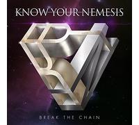 Know Your Nemesis - Break The Chain [Import]