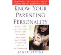Know Your Parenting Personality: How to Use the Enneagram to Become the Best Parent You Can Be Levine, Janet (Auteur)