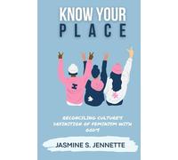 Know Your Place: Reconciling Culture's Definition of Feminism with God's
