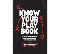 Know Your Playbook: A 30 Day Guide on Faith, Discipline, and Purpose in the Athletic Life