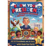 Know Your Presidents: A Fun Coloring Book for Kids: A Kid-Friendly U.S. Presidents Coloring Book Featuring George Washington, Abraham Lincoln, and ... History Activities for Young Learners
