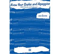 Know Your Scales and Arpeggios: (With Chords and Cadences)