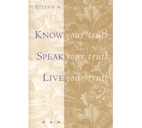 Know Your Truth, Speak Your Truth, Live Your Truth