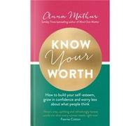 Know Your Worth - Anna Mathur - Little Brown Book Group - Livre en Anglais - Hardback Anna MathurAnna Mathur (Auteur)