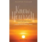Know Yourself: Journeys Between Worlds - A Personal Reflection on Rudolf Steiner’s Esoteric Lessons