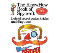 Knowhow Book of Spycraft: Lots of Secret Codes, Tricks and Disguises: 1 (Know Hows)
