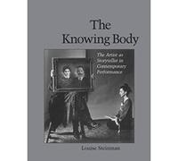 Knowing Body: The Artist as Storyteller in Contemporary Performance - [Livre en VO] Louise Steinman (Auteur)