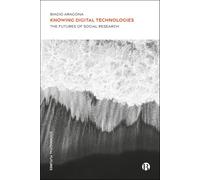 Knowing Digital Technologies: The Futures of Social Research