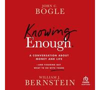 Knowing Enough: A Conversation About Money and Life and Figuring Out What to Do With Yours