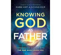 Knowing God as Father Eperiencing Intimacy With the One Who Loves You - Rabbi Kirt A. Schneider - Charisma House - ebook (ePub) - Livre