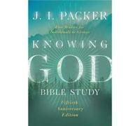 Knowing God Bible Study by J. I. Packer J. I. Packer (Auteur)