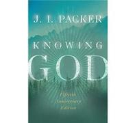 Knowing God by J. I. Packer J. I. Packer (Auteur)