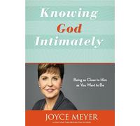 Knowing God Intimately: Being as Close to Him as You Want to Be