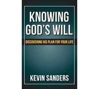 Knowing God’s Will: Discovering His Plan for Your Life