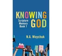 Knowing God: Scripture Memory Book 1 (Scripture Memory Program) Woychuk, N A (Auteur)