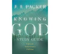 Knowing God Study Guide by J. I. Packer J. I. Packer (Auteur)