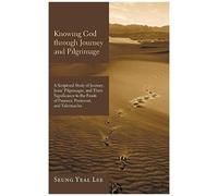 Knowing God Through Journey And Pilgrimage